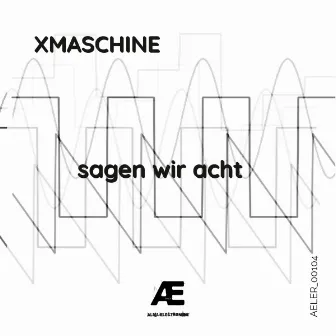 sagen wir acht by XMaschine