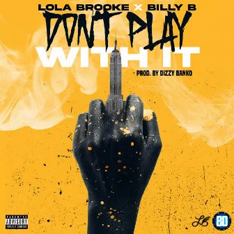 Don't Play With It (feat. Billy B) by Lola Brooke