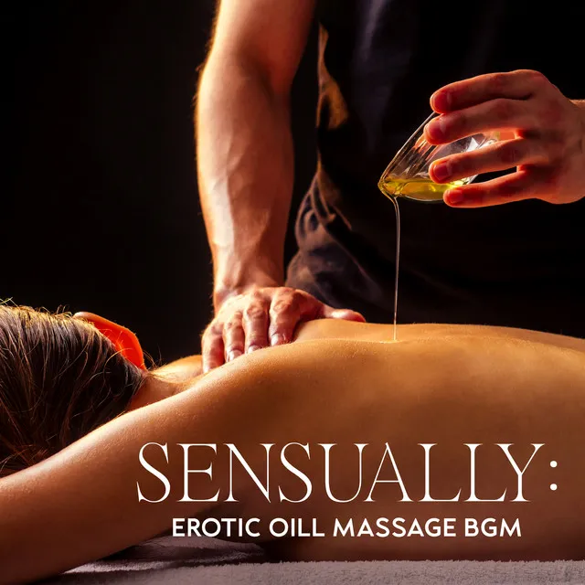 Sensually: Erotic Oill Massage BGM