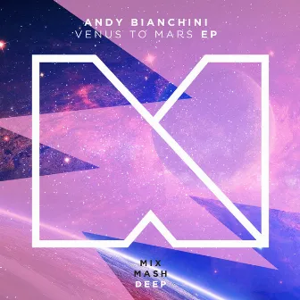 Venus To Mars EP by Andy Bianchini