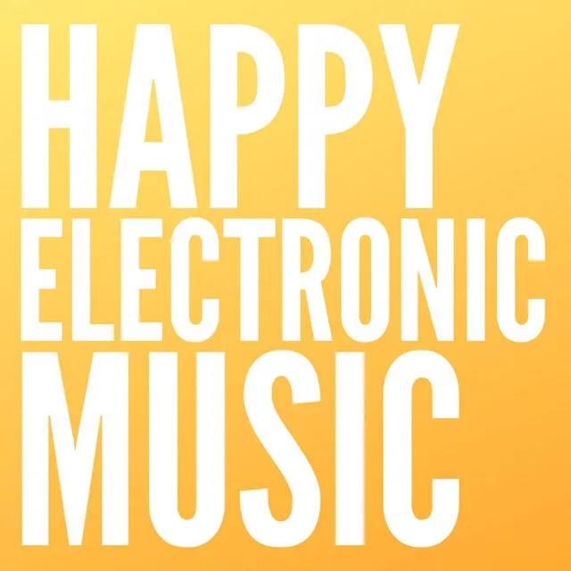 Happy Electronic Music