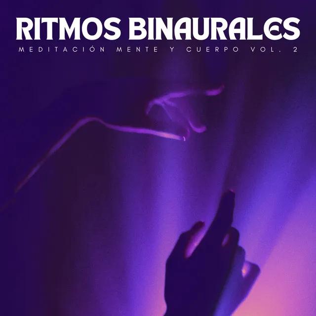 Ritmos Binaurales: Meditación Mente Y Cuerpo Vol. 2