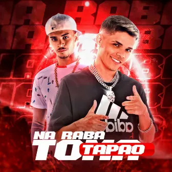 Na Raba Toma Tapão by Markim WF