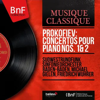 Prokofiev: Concertos pour piano Nos. 1 & 2 (Mono Version) by Friedrich Wührer