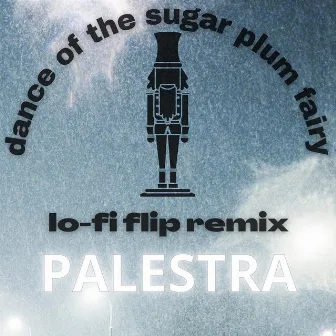 Dance of the Sugar Plum Fairy (Lo-Fi Flip Remix) by Palestra