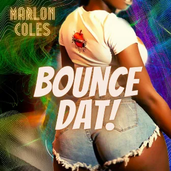 Bounce Dat! by Marlon Coles