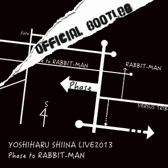 「Phase to RABBIT－MAN」OFFICIAL BOOTLEG by Yoshiharu Shiina