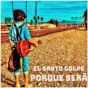 Porque Será by El Santo Golpe