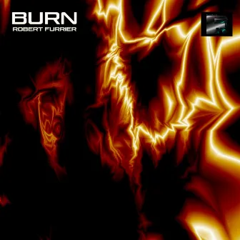 Burn by Robert Furrier