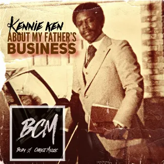 ABOUT MY FATHER'S BUSINESS by Kennie Ken