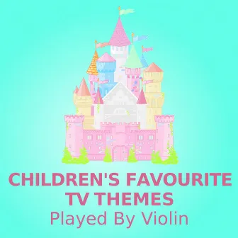 Children's Favourite TV Themes (Played By Violin) by Children's Music Symphony