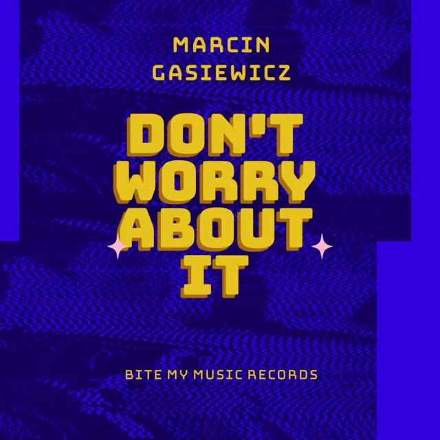 Don't Worry About It (Original Mix)