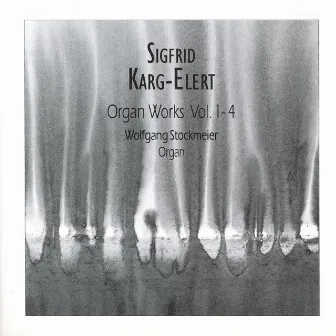 Karg-Elert: Organ Works, Vols. 1-4 by Wolfgang Stockmeier