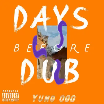 Days Before Dub by Yung OGG