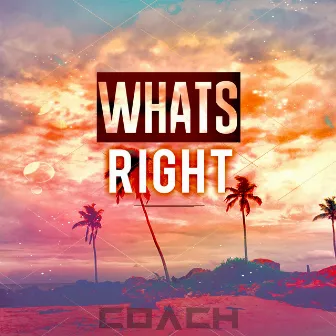 WHATS RIGHT by CO/\CH