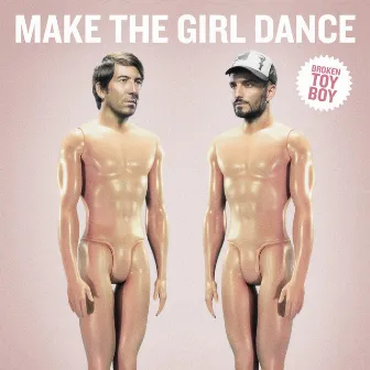 Broken Toy Boy by Make The Girl Dance