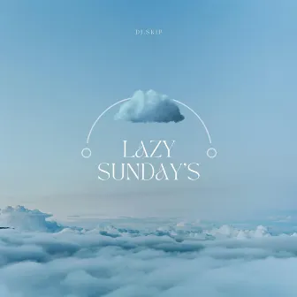 Lazy Sunday's by Dj.Skip