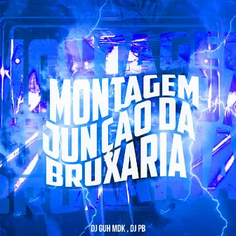 Montagem - Junção da Bruxaria by DJ PB