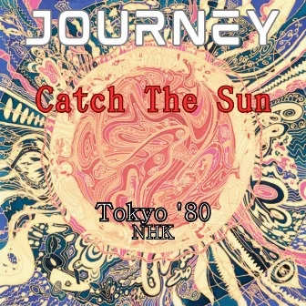 Catch The Sun (Live Tokyo '80) by Journey