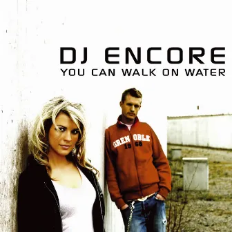 You Can Walk On Water by DJ Encore