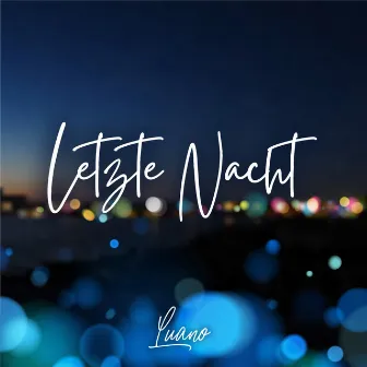 Letzte Nacht by Luano