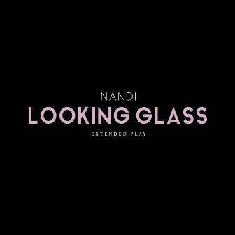 Looking Glass EP by Nandi