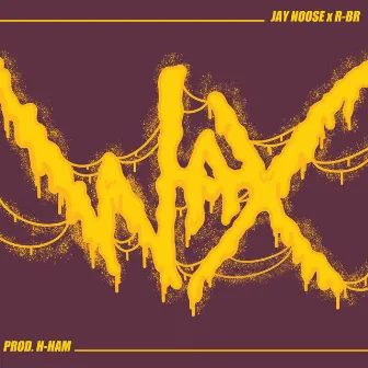 Wax by Jay Noose