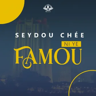 NI YE FAMOU by Seydou Chée