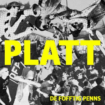 Platt by De Fofftig Penns