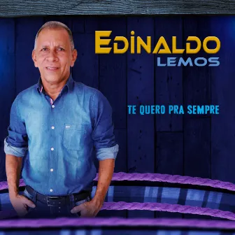 Te Quero Pra Sempre by Edinaldo Lemos