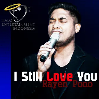 I Still Love You by Rayen Pono