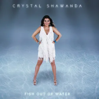 Fish Out Of Water by Crystal Shawanda