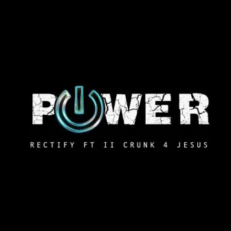 Power (feat. II Crunk 4 Jesus) by Rectify