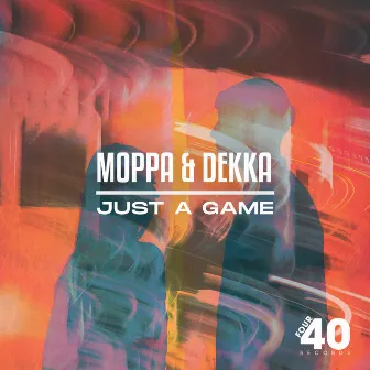 Just A Game by Moppa & Dekka