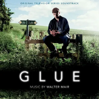 Glue (Original Television Soundtrack) by Walter Mair