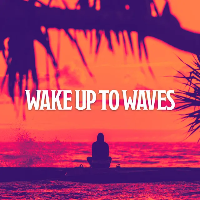 Wake up to Waves