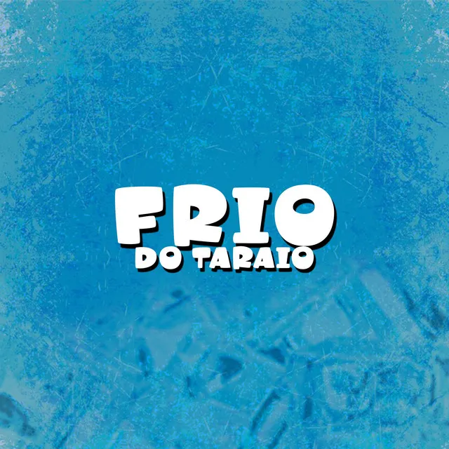 Frio do taraio