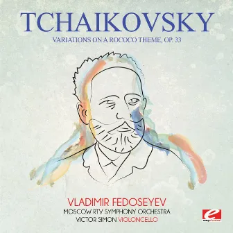 Tchaikovsky: Variations on a Rococo Theme, Op. 33 (Digitally Remastered) by Victor Simon