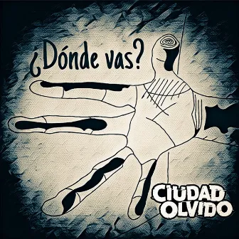 ¿Dónde Vas? by Ciudad Olvido