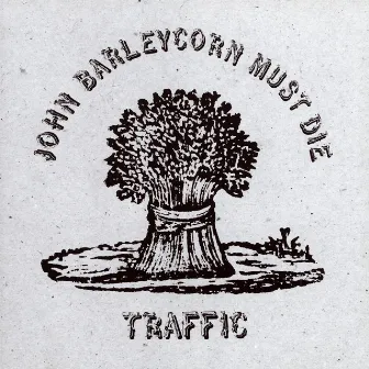 John Barleycorn Must Die by Traffic