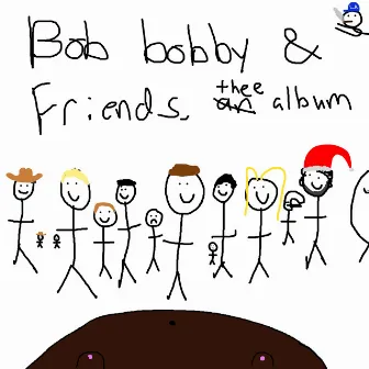 Bob Bobby & Friends, thee album by Bob Bobby