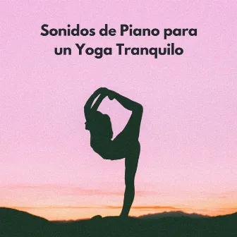 Sonidos De Piano Para Un Yoga Tranquilo by Resplandor de piano