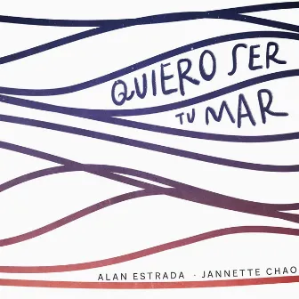 Quiero Ser Tu Mar by Jannette Chao