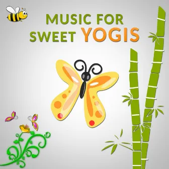 Music for Sweet Yogis: Relaxing Instrumental Background Music and Yoga Class Exercises for Little Ones, Soothing Nature & Animal Sounds (Birds, Rainforest, Calm Sea Waves) by 