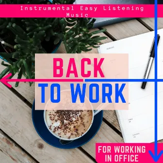 Back to Work - Instrumental Easy Listening Music for Working in Office by James Inner