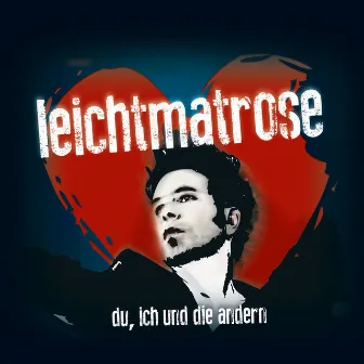 du, ich und die andern (feat. Joachim Witt; Dorian E) by Leichtmatrose