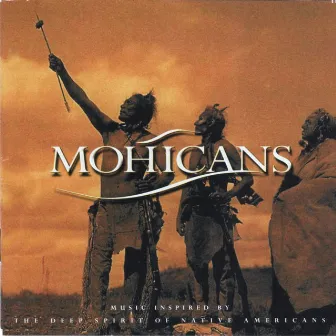 Mohicans (Music Inspired by the Deep Spirit of Native Americans) by Mohicans