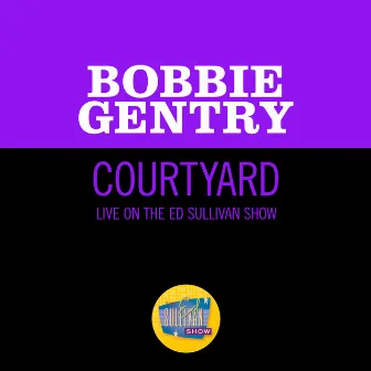 Courtyard (Live On The Ed Sullivan Show, February 18, 1968) by Bobbie Gentry