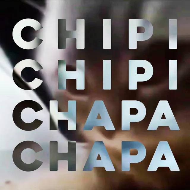 Chipi Chipi Chapa Chapa