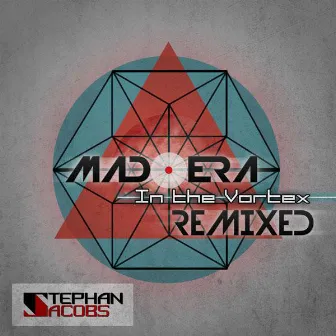 Mad Era & In The Vortex Remixed by Stephan Jacobs